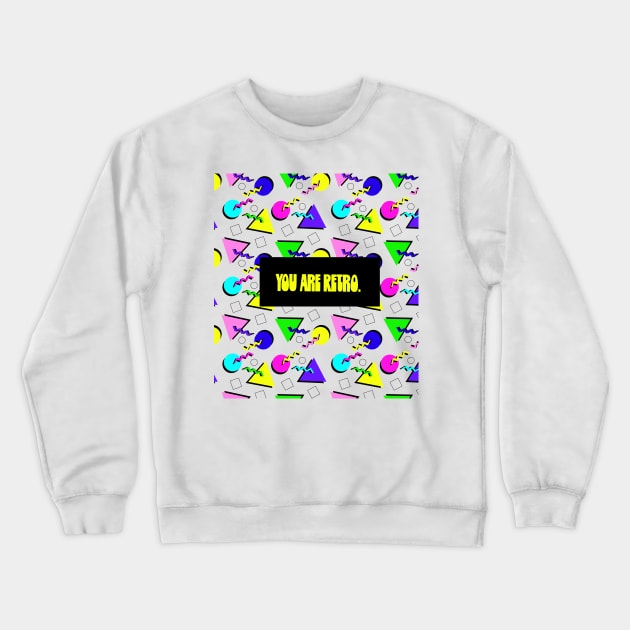 You Are Retro Crewneck Sweatshirt by lodesignshop